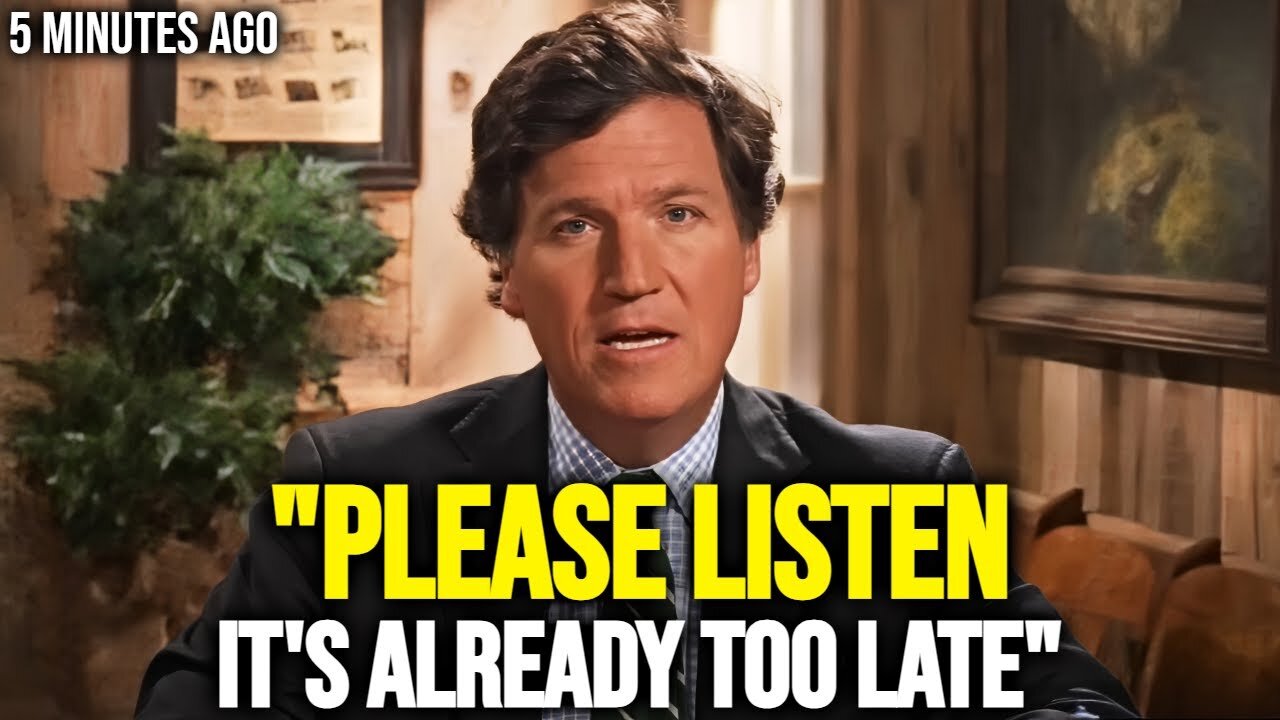 Tucker Carlson Last Warning "Please Listen - It's Already Too Late"