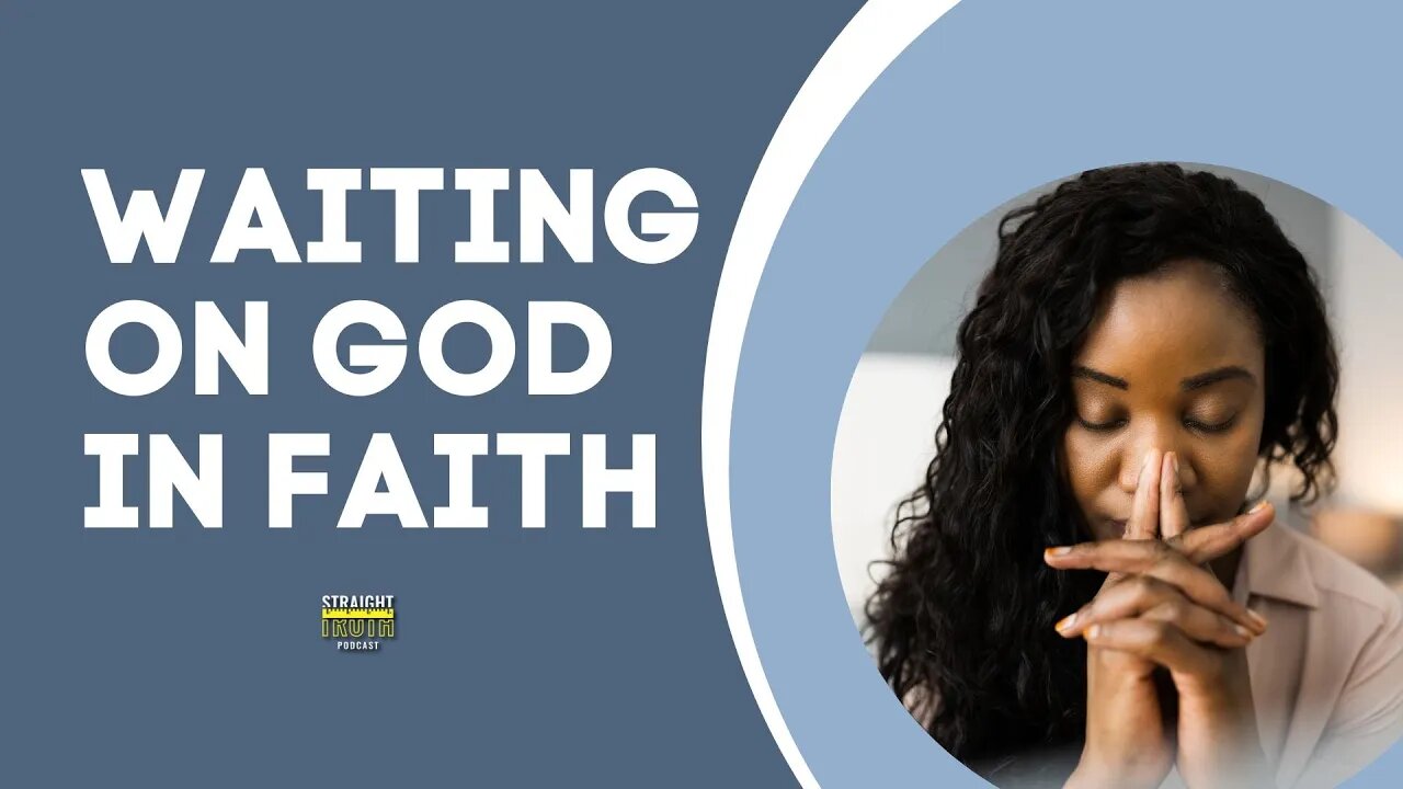 Waiting on God in Faith: How Waiting Strengthens Christian Faith