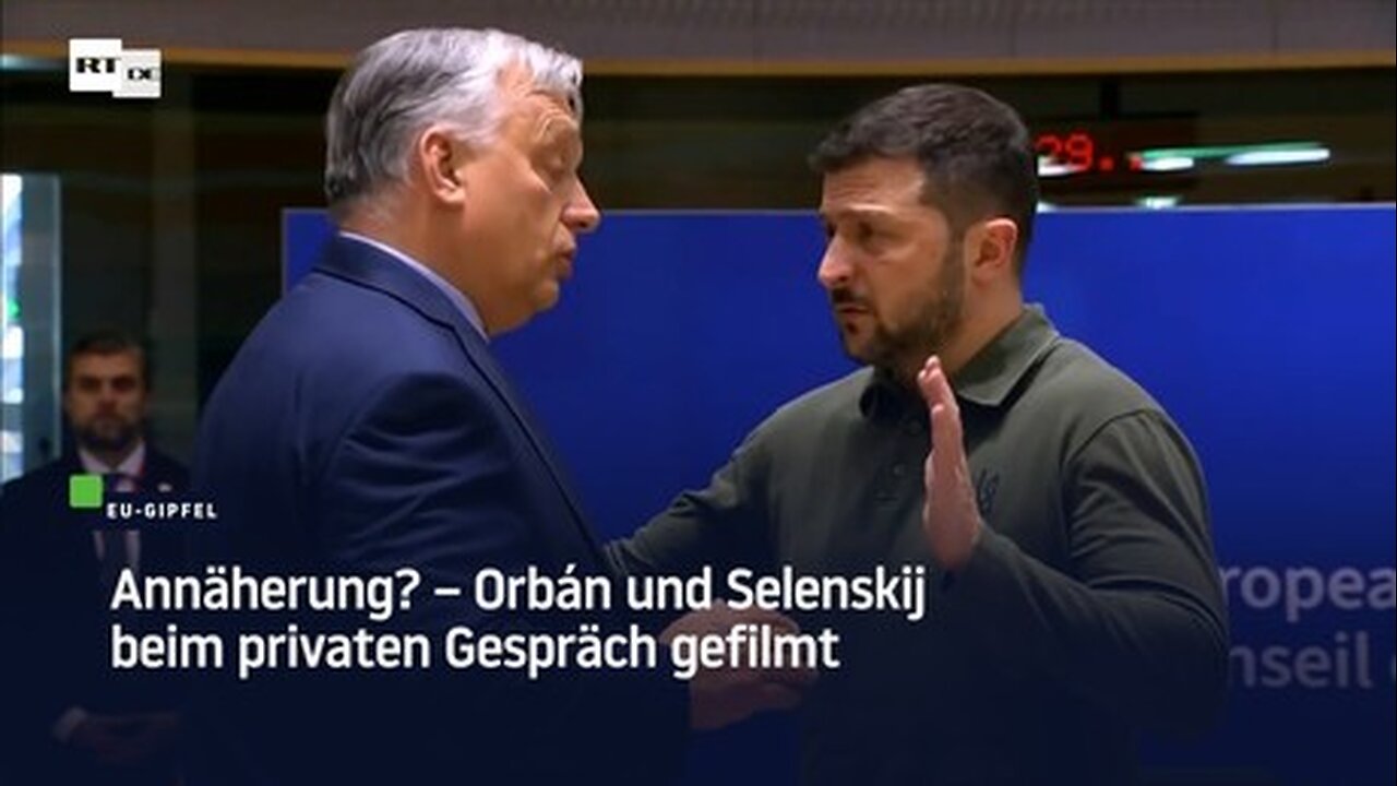 –Orbán und Selenskij beim privaten Gespräch gefilmt.