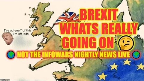 🌍 NOT The Infowar$ Nightly News LIVE 🌍 Brexit whats really going on 🤔
