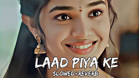 Laad Piya Ke Lofi Song #lofisong #virals #rumble