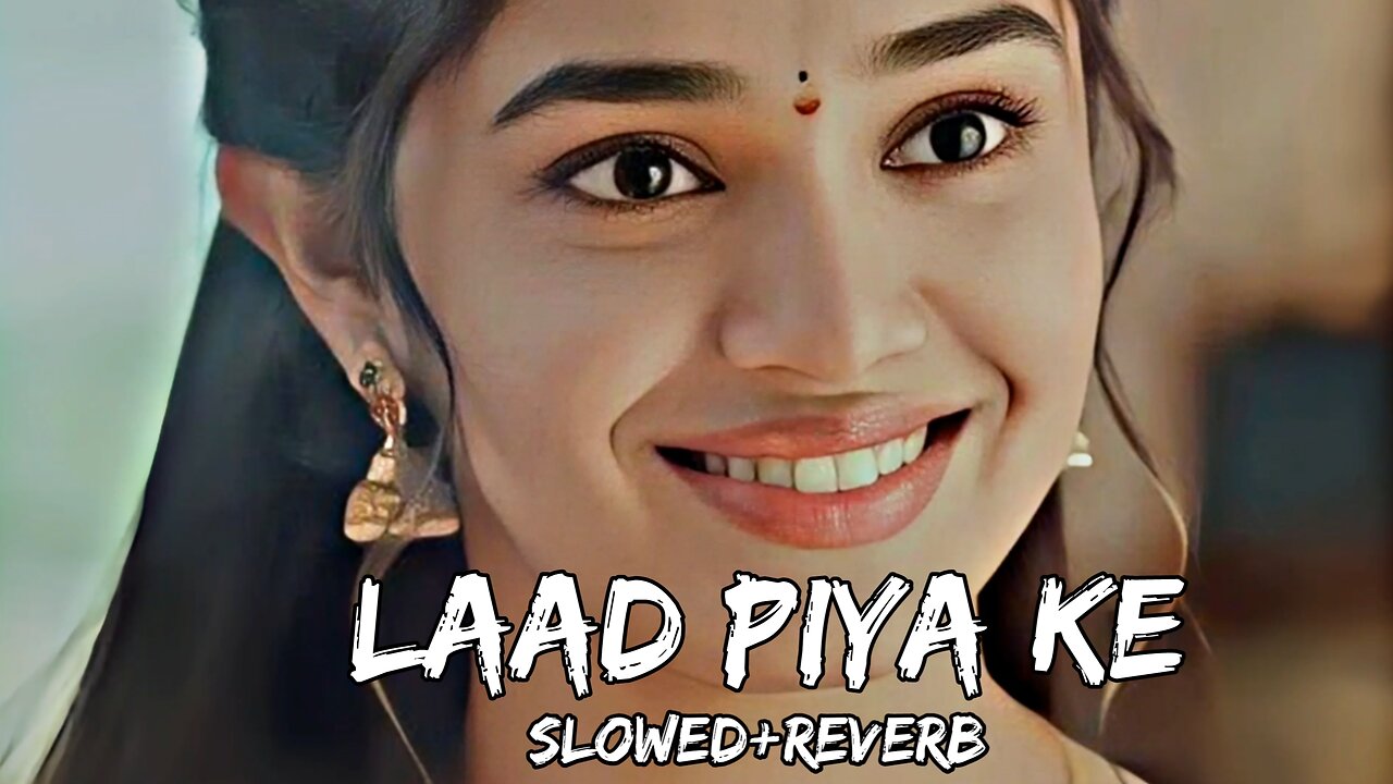 Laad Piya Ke Lofi Song #lofisong #virals #rumble