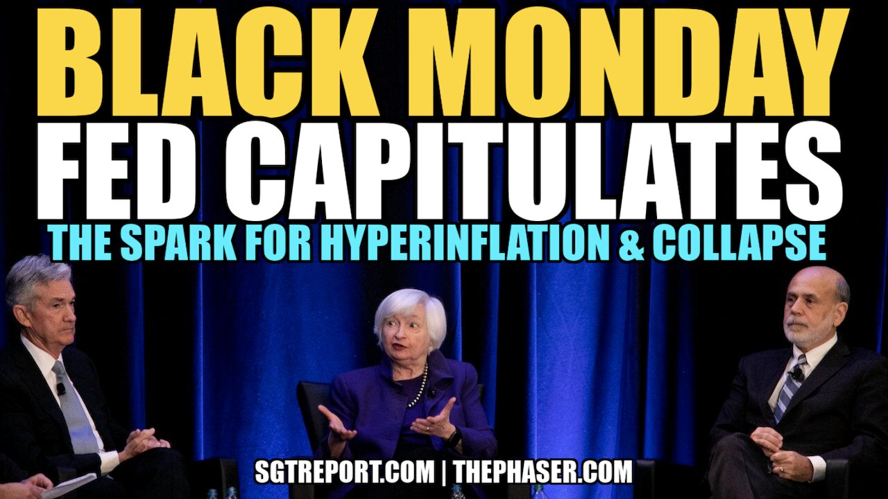 BLACK MONDAY: FED CAPITULATES - THE SPARK FOR HYPERINFLATION & COLLAPSE