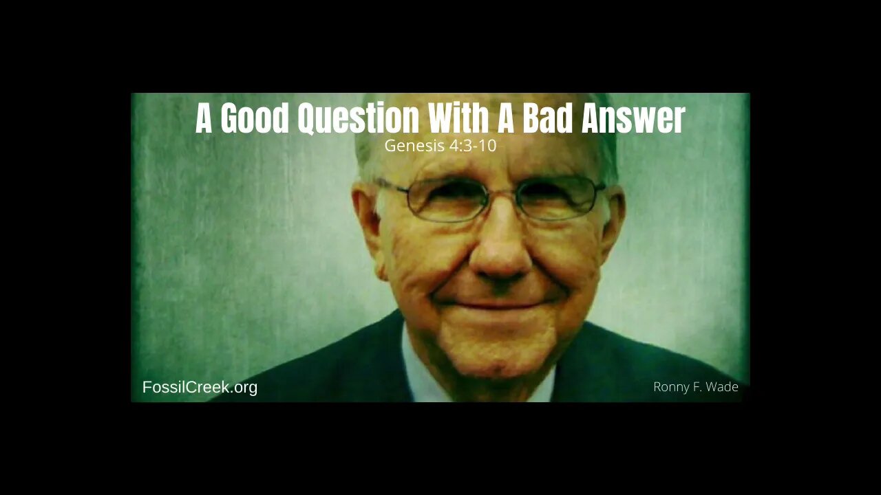 A Good Question With A Bad Answer - a sermon by Ronny F. Wade