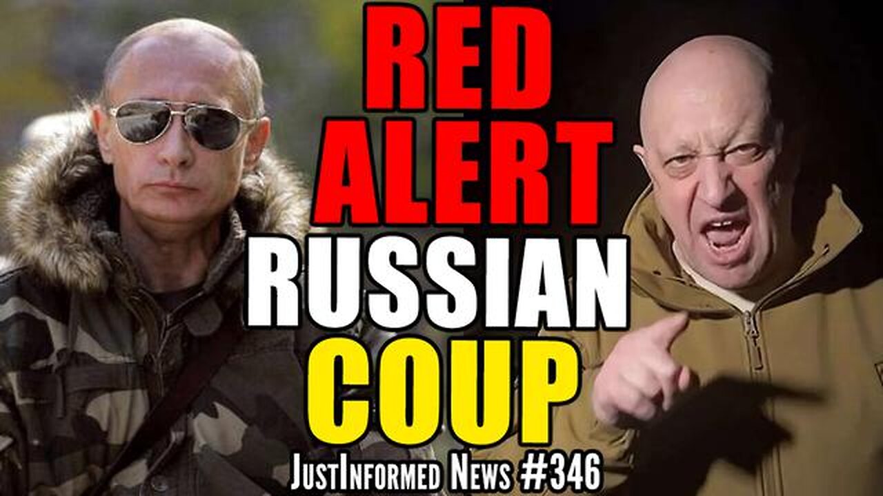 RED ALERT: ROGUE RUSSIAN FORCES LAUNCHING COUP AGAINST PUTIN IN MOSCOW? | JUSTINFORMED NEWS #346