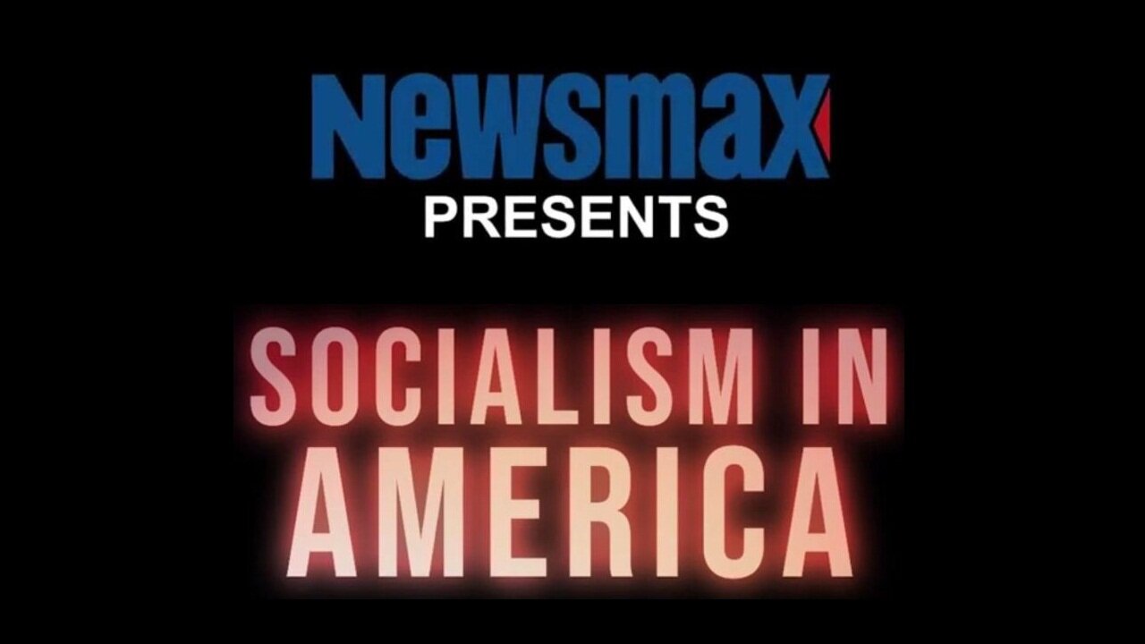 NEWSMAX presents SOCIALISM IN AMERICA