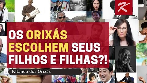 Como os ORIXÁS escolhem seus FILHOS E FILHAS ?! | Kitanda dos Orixás