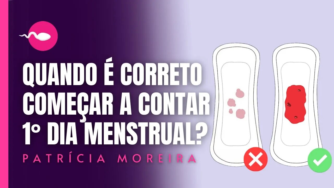 Quando COMEÇA a contar o PRIMEIRO dia da MENSTRAUÇÃO? Patrícia Moreira
