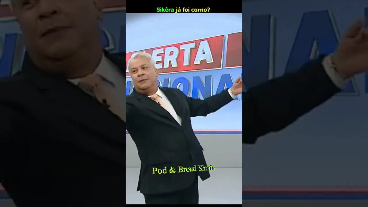 Sikêra já foi corno?