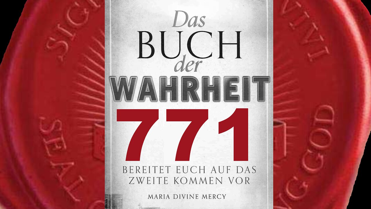 Bitte hört zu, wenn ihr aufgrund der Botschaften verängstigt,verwirrt seit(Buch der Wahrheit Nr 771)