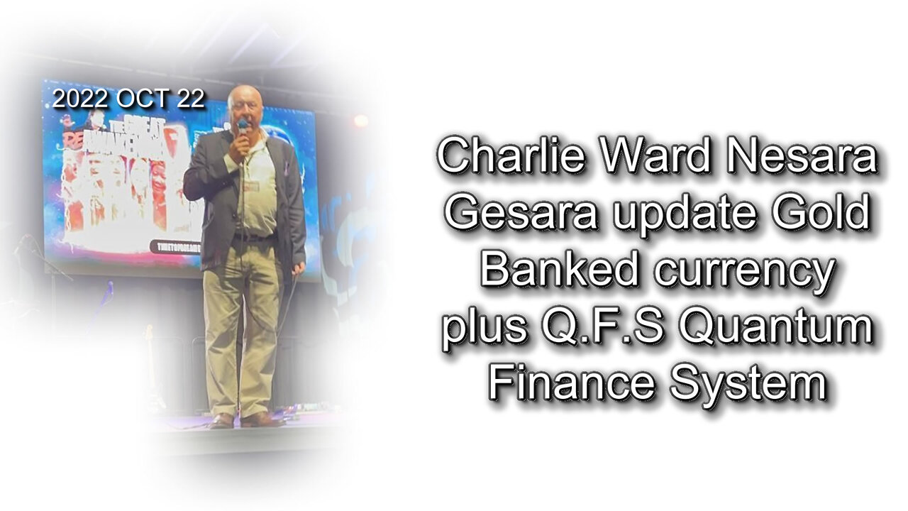 2022 OCT 22 Charlie Ward Nesara Gesara update Gold Banked currency plus Q.F.S Quantum Finance System