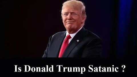 Is Donald Trump Satanic?