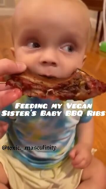 Watch him feed his vegan sister’s baby BBQ ribs!