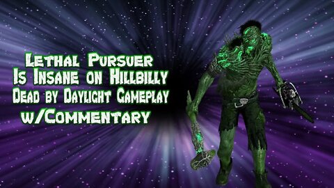 LETHAL PURSUER is INSANE on Hillbilly Dead by Daylight Gameplay w/Commentary