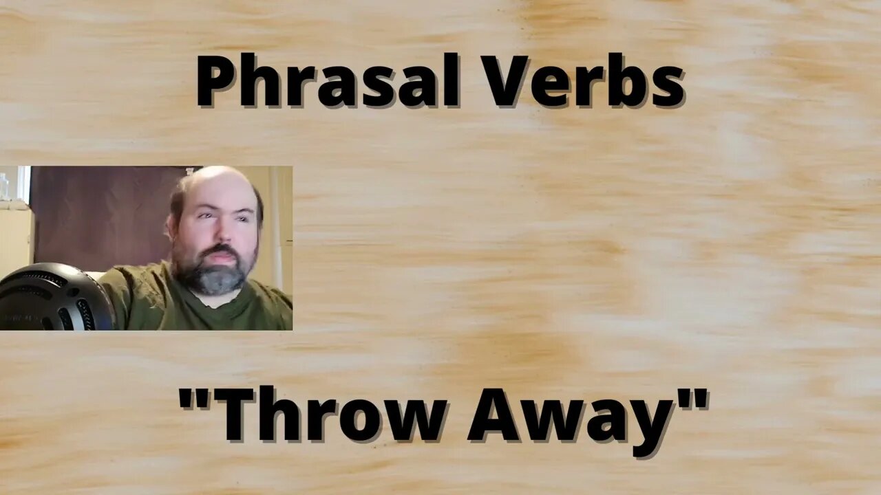 Phrasal Verbs: Throw Away