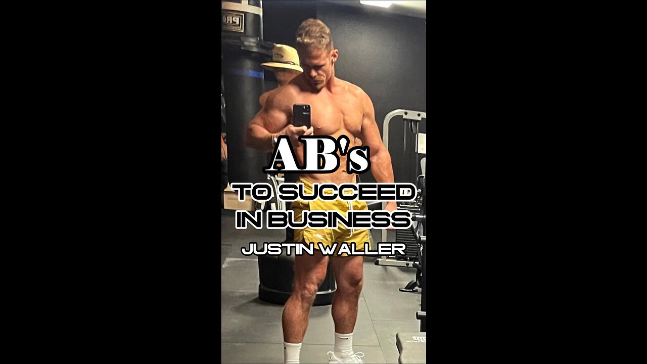 Justin Waller - The reason Ab's get you far in business.