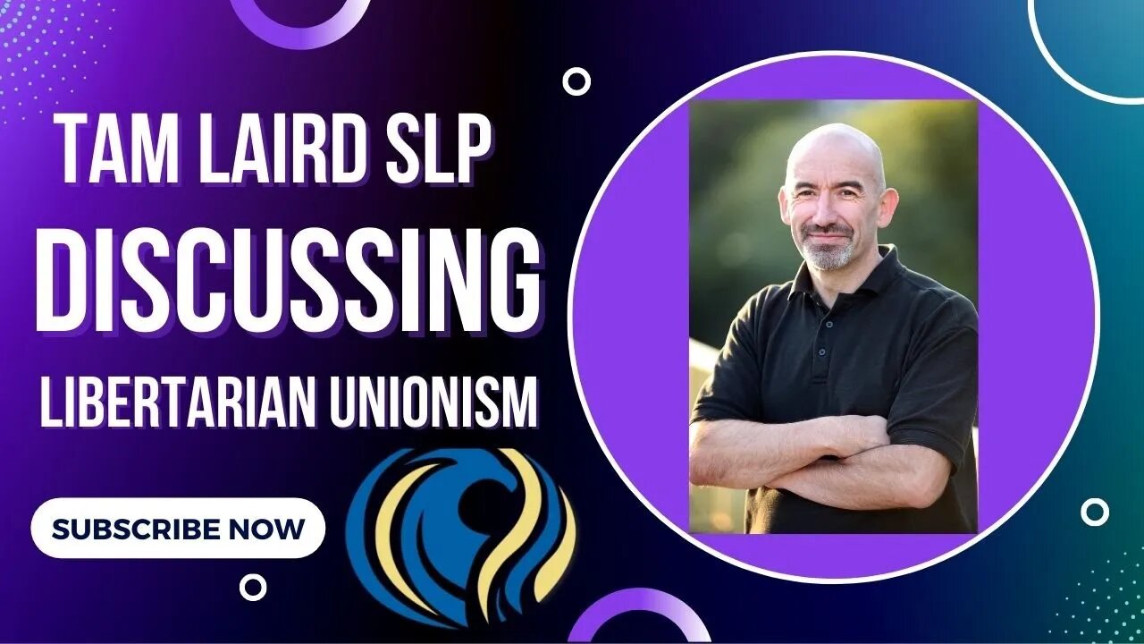 Laird Leader SLP Talks About Libertarian Unionism