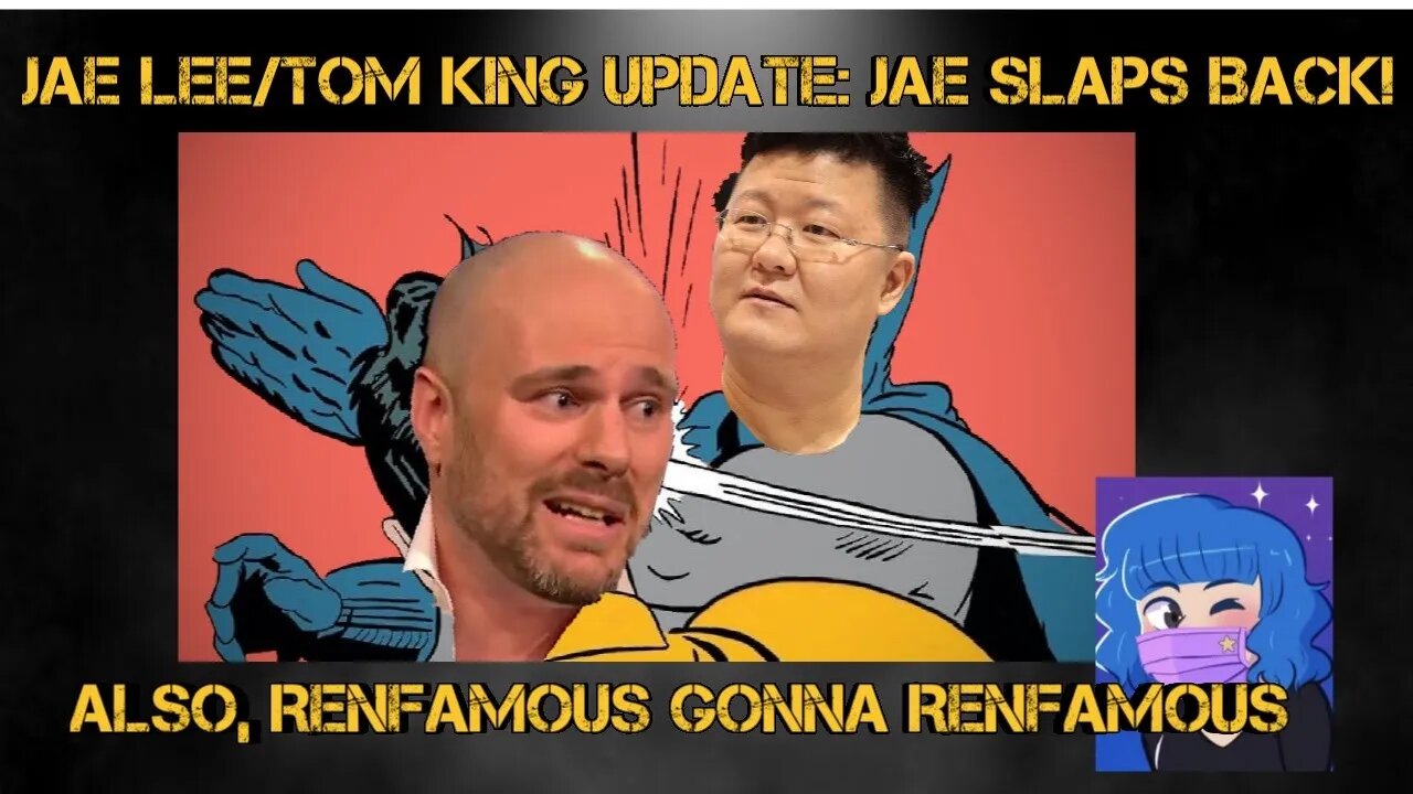 Jae Lee/Tom King Update: Jae Slaps Back! (Also, Renfamous Gonna Renfamous)