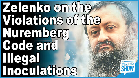 Zelenko on the Violations of the Nuremberg Code and Illegal Inoculations
