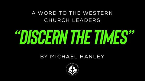 Discern the Times - Word to the Western Church Leaders - Michael Hanley 23 Jan. 2022