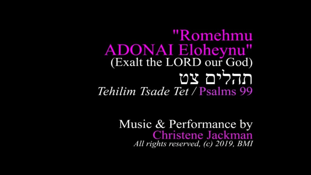 "Romehmu ADONAI Eloheynu (Exalt the LORD our God)", Psalm 99, Christene Jackman,