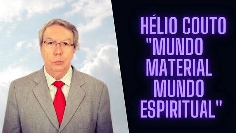 Hélio Couto "Mundo Material - Mundo Espiritual".