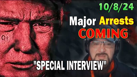 Major Decode Situation Update 10/8/24: "Major Arrests Coming: SPECIAL INTERVIEW"