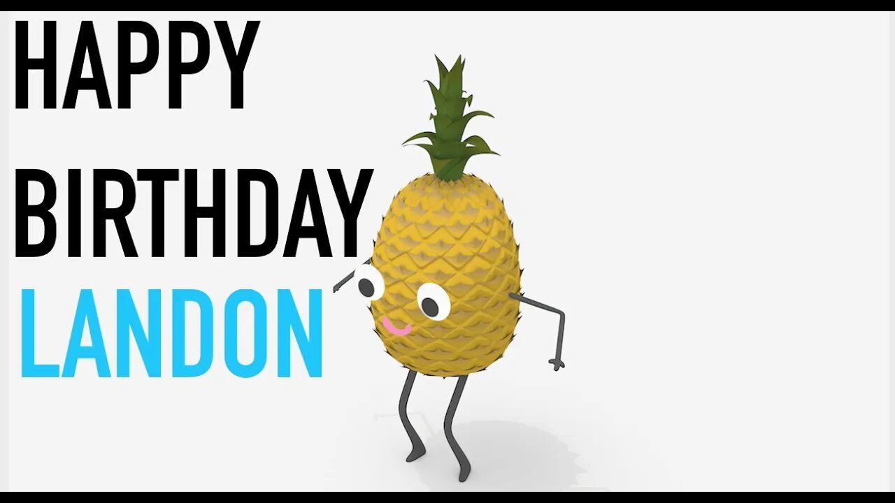 Happy Birthday LANDON! - PINEAPPLE Birthday Song