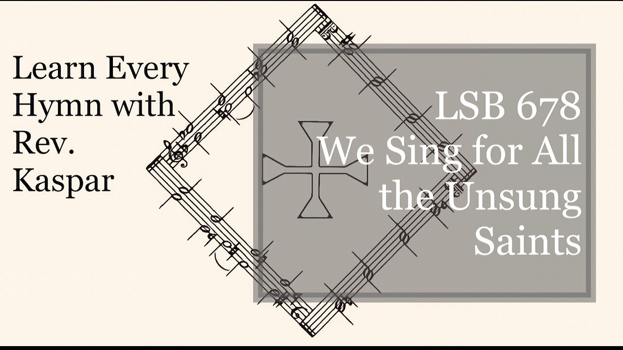 678 We Sing for All the Unsung Saints ( Lutheran Service Book )