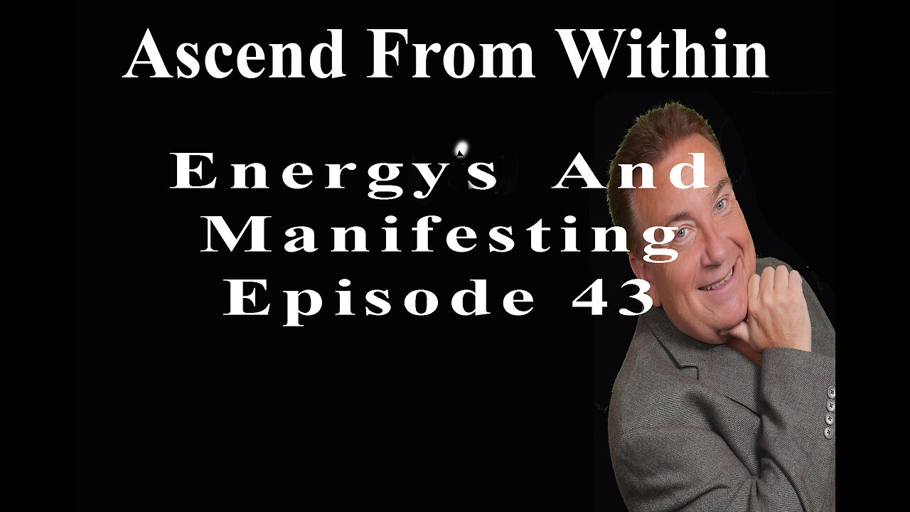 Ascend From Within_Energy's And Manifesting_EP 43