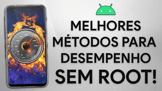 MELHORES MÉTODOS PARA DESEMPENHO SEM ROOT NO ANDROID!