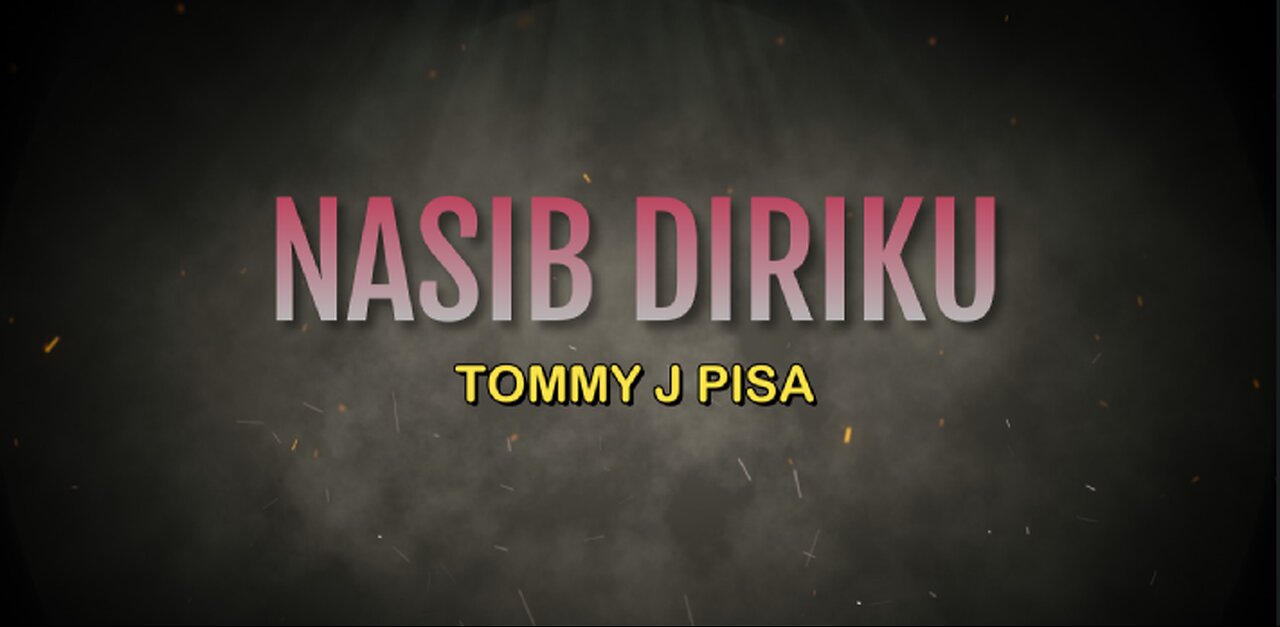 NASIB DIRIKU || TOMMY J PISA