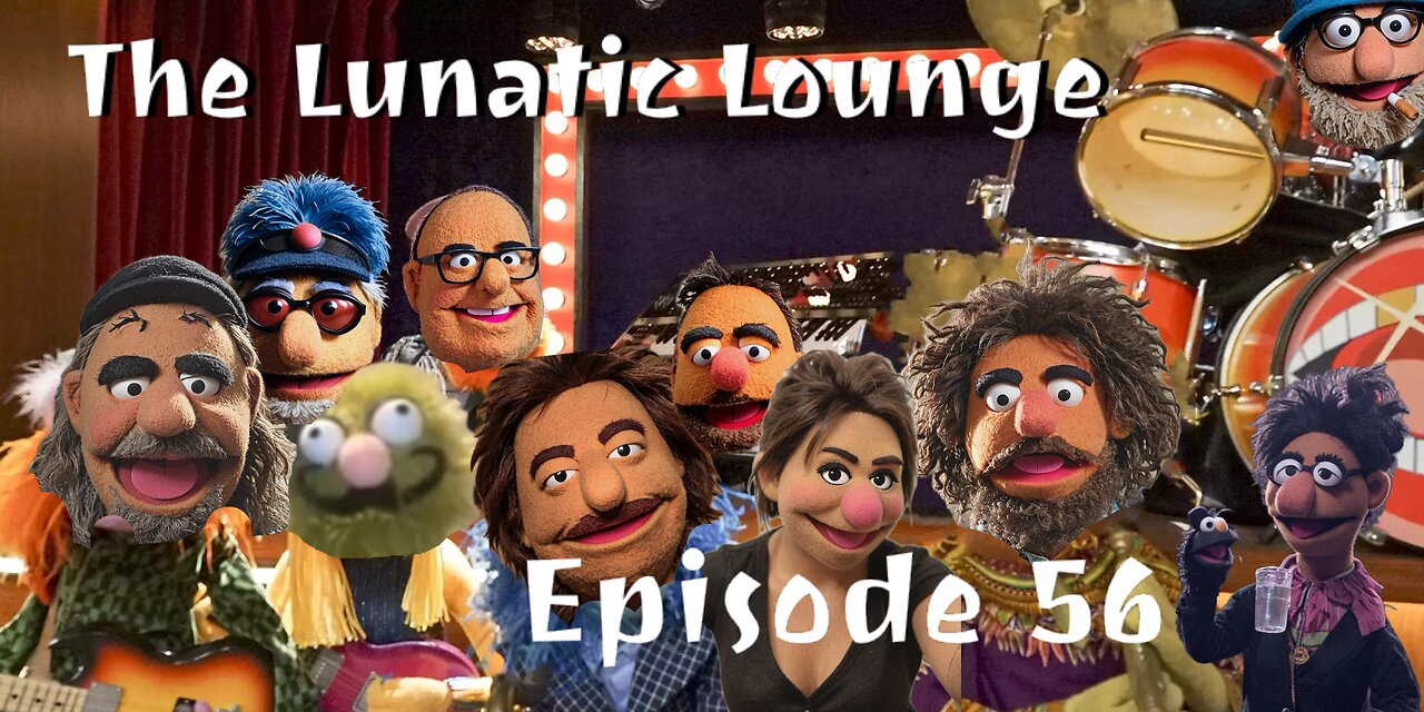 The Lunatic Lounge: Episode 56