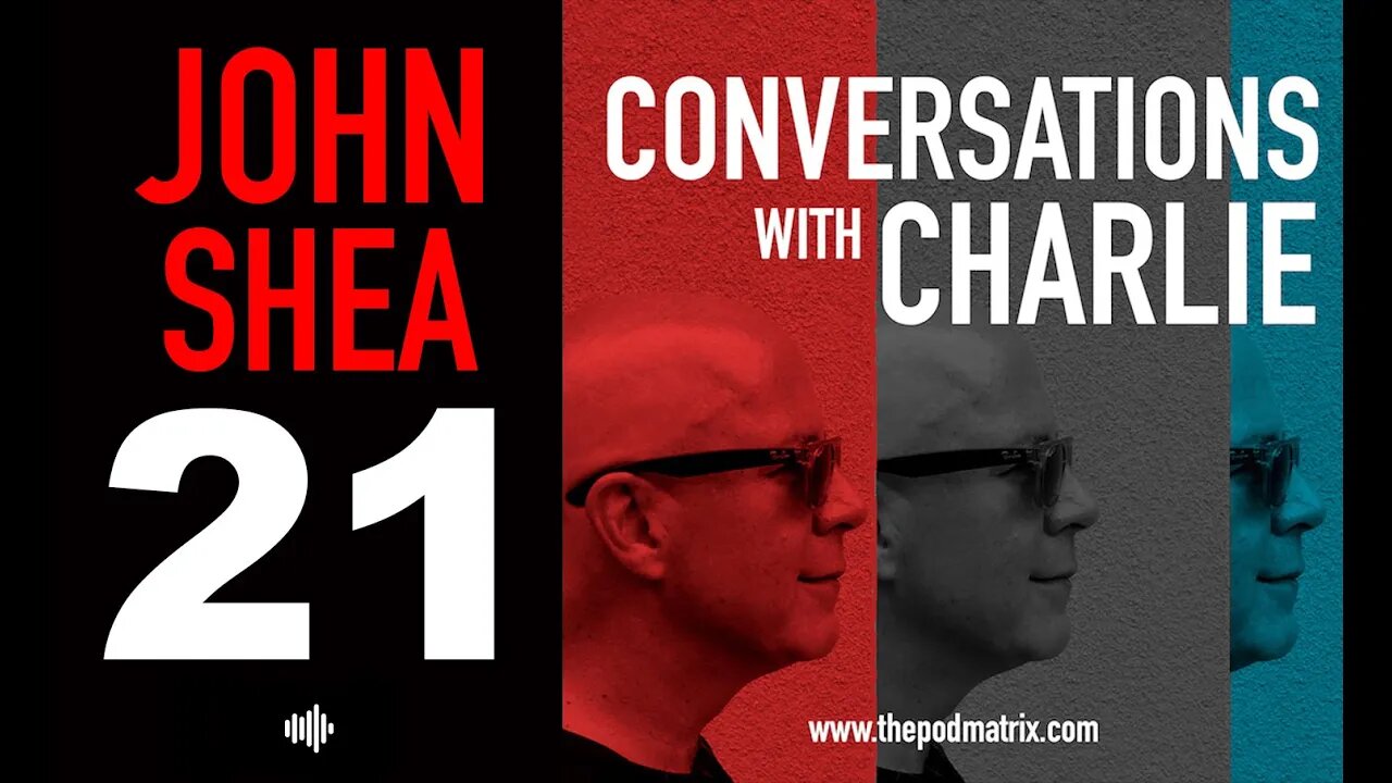 CONVERSATIONS WITH CHARLIE - MOVIE PODCAST #21 JOHN SHEA