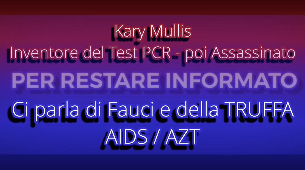 Kary Mullis - Inventore Test PCR - Assasinato - Parla di Fauci e della TRUFFA AIDS / AZT