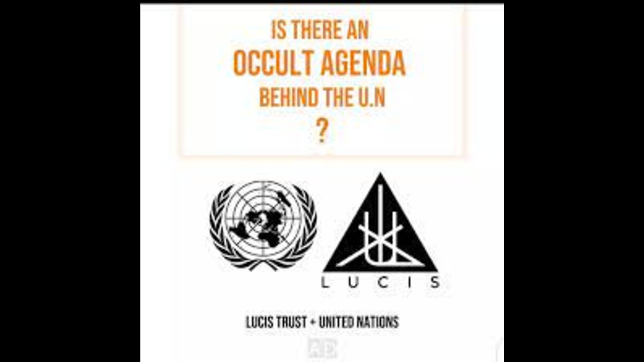 The Luciferian Agenda Behind The U.N., The Antichrist, Alice Bailey, Blavatsky, Lucis Trust