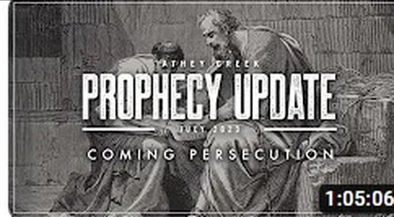 Prophecy Update _ July 2023 _ Coming Persecution