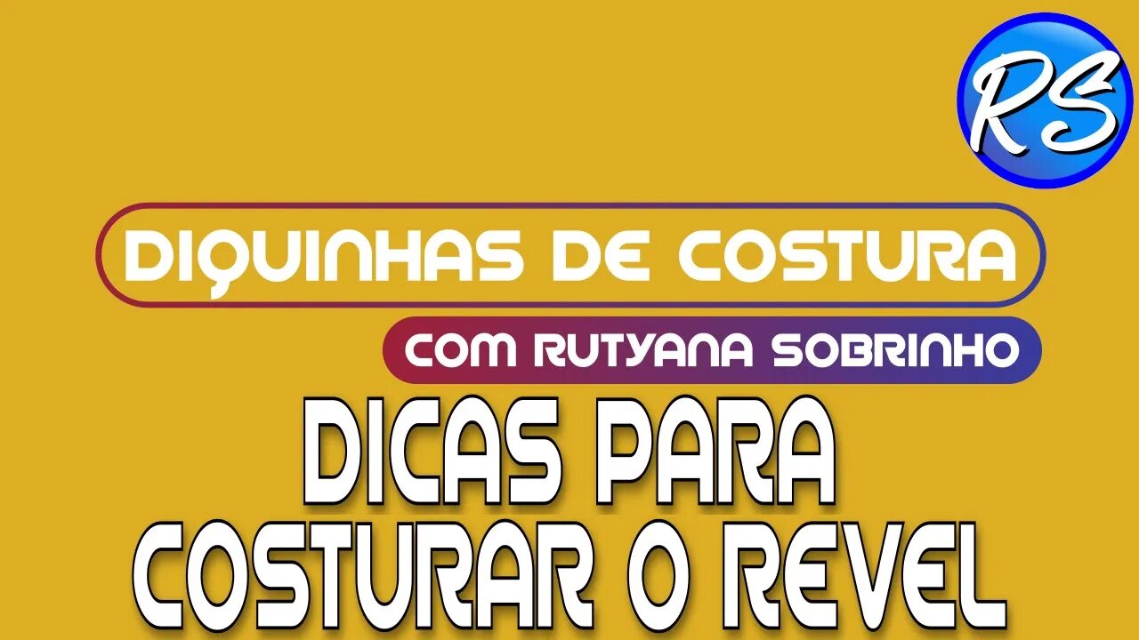 DICAS PARA COSTURAR O REVEL - DEP 177