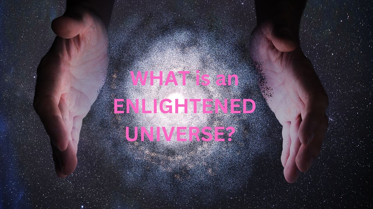 WHAT is an ENLIGHTENED UNIVERSE? ~ Jared Rand 11- 09 24 #2376