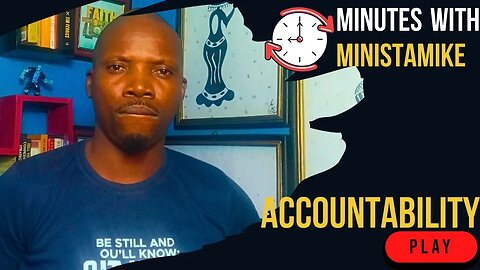 ACCOUNTABILITY - Minutes With MinistaMike, FREE COACHING