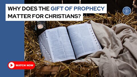 Why does the gift of prophecy matter for Christians?