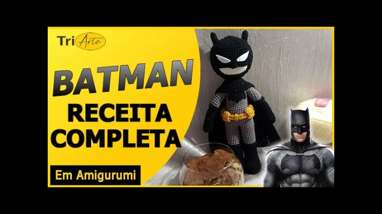 RECEITA AMIGURUMI | BATMAN | MODELO ZACK SNYDER