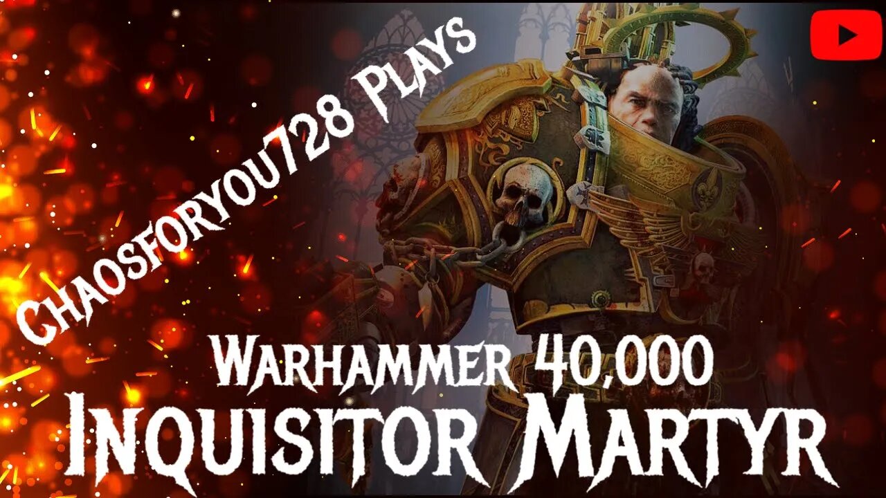 Chaosforyou728 Plays Warhammer 40K - Inquisitor - Martyr Come Hang Out While I Play