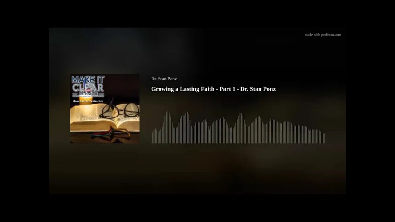 Growing a Lasting Faith - Part 1 - Dr. Stan Ponz