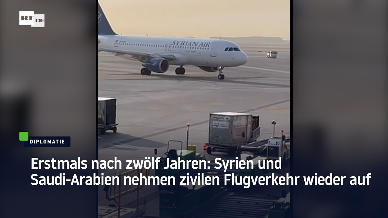 Erstmals nach zwölf Jahren: Syrien und Saudi-Arabien nehmen zivilen Flugverkehr wieder auf