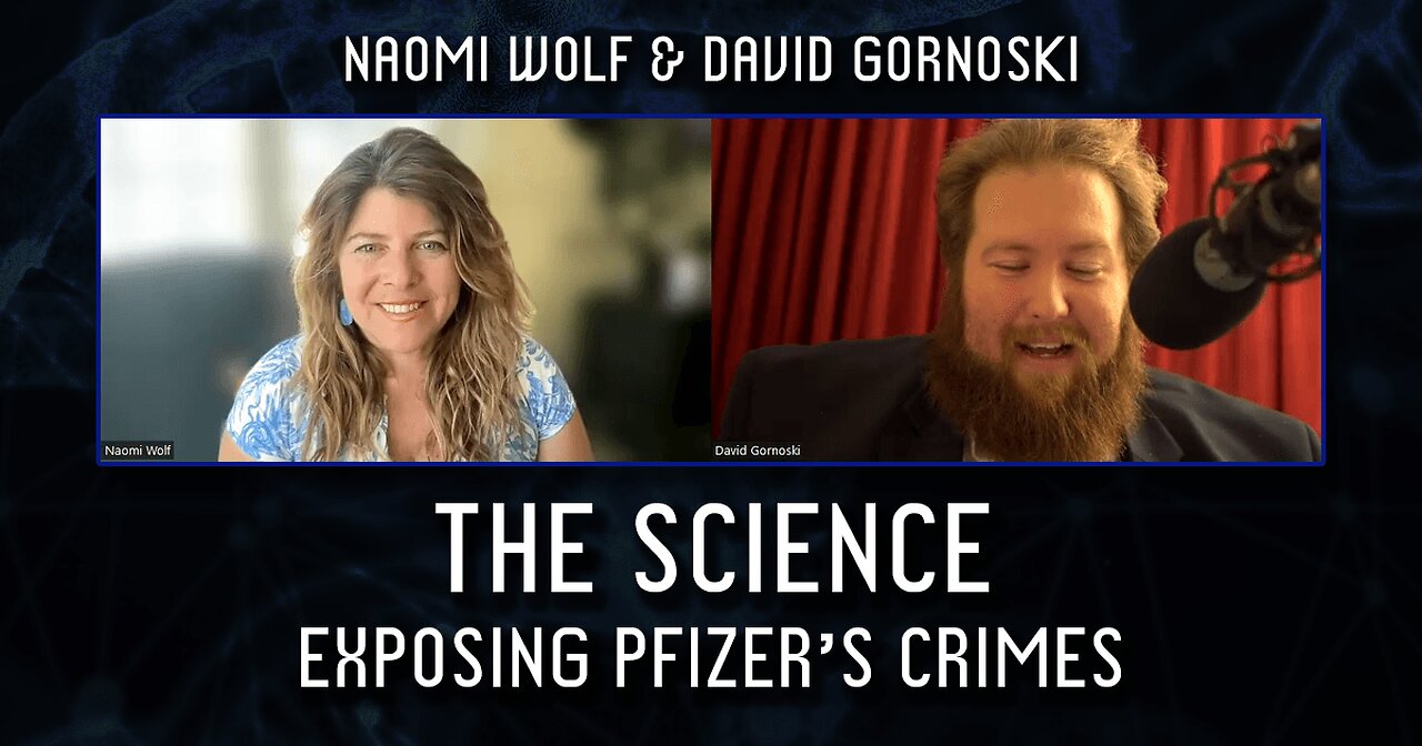 The Science: Naomi Wolf Exposes Pfizer's Crimes