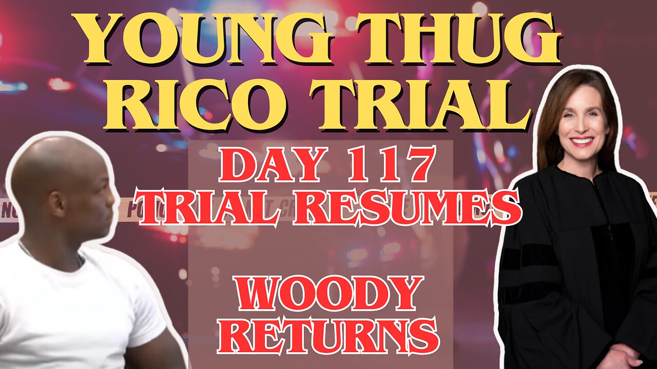 Young Thug RICO-Trial. Day 117. Woody returns to the stand.