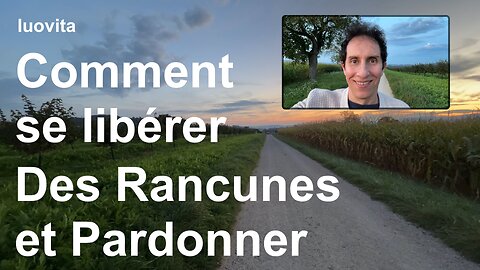 Comment se Libérer des Rancunes et Apprendre à Pardonner, de LUOVITA.COM