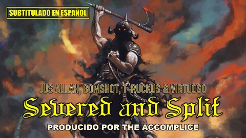 Jus Allah, Bomshot, T-Ruckus & Virtuoso - Severed and Split | (Subtitulado en español)