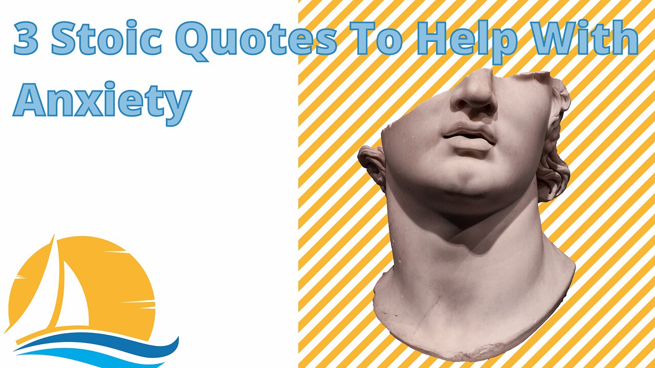 3 Stoic Quotes to help you with Anxiety.